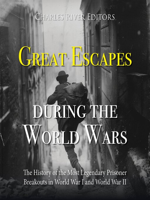Title details for Great Escapes during the World Wars by Charles River Editors - Wait list